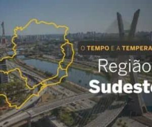 O TEMPO E A TEMPERATURA: Confira a previsão do tempo para a Região Sudeste nesta segunda-feira (3)