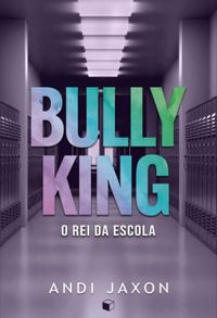 Bully King (Amor é Amor #1)￼