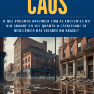 Livro “Lições do caos” discute a resiliência face às adversidades climáticas